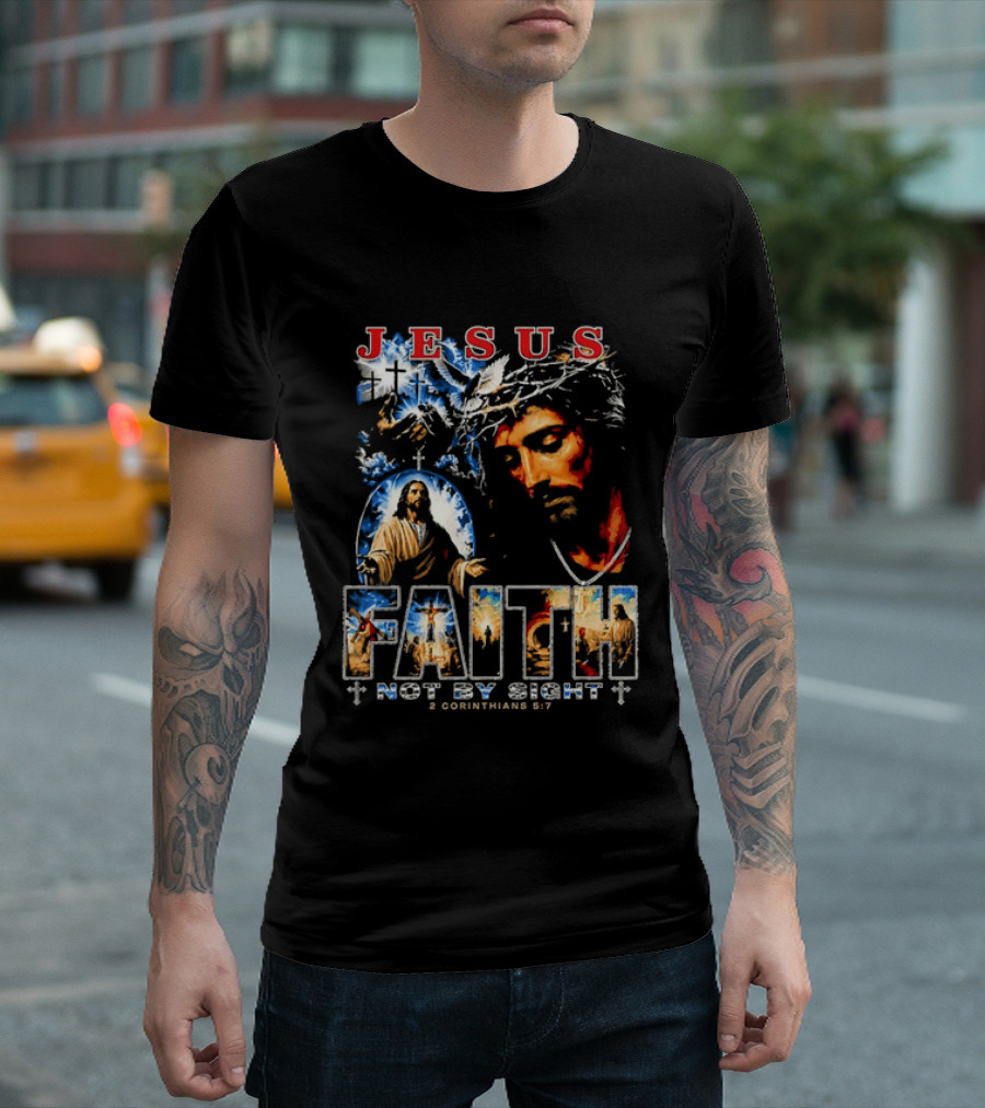 Jesus Faith Not By Sight 2 Corinthians 5 7 Religious Men's Christian T-Shirt