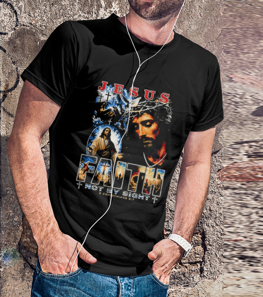 Jesus Faith Not By Sight 2 Corinthians 5 7 Religious Men's Christian T-Shirt