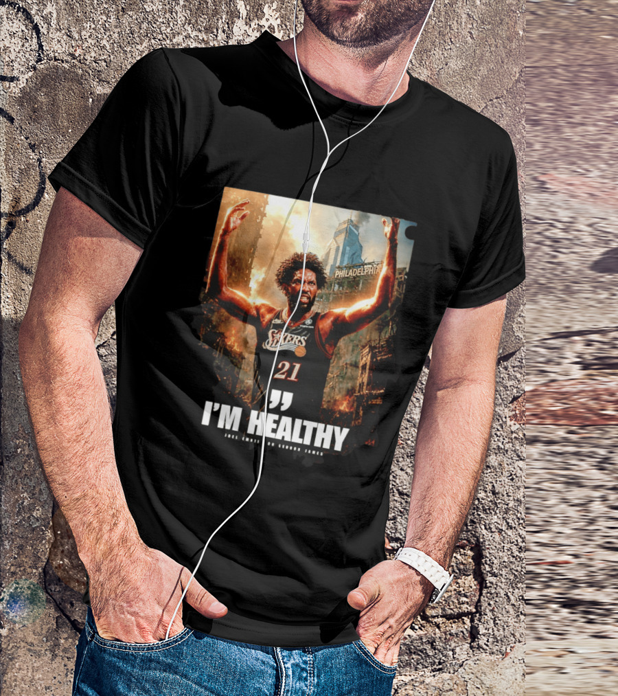 Joel Embiid Philadelphia 76ers I'm Healthy Quote Philadelphia Skyline T-Shirt