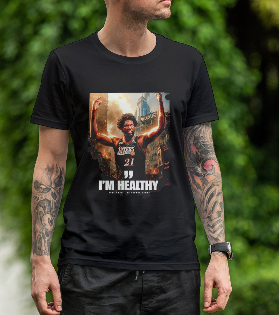 Joel Embiid Philadelphia 76ers I'm Healthy Quote Philadelphia Skyline T-Shirt