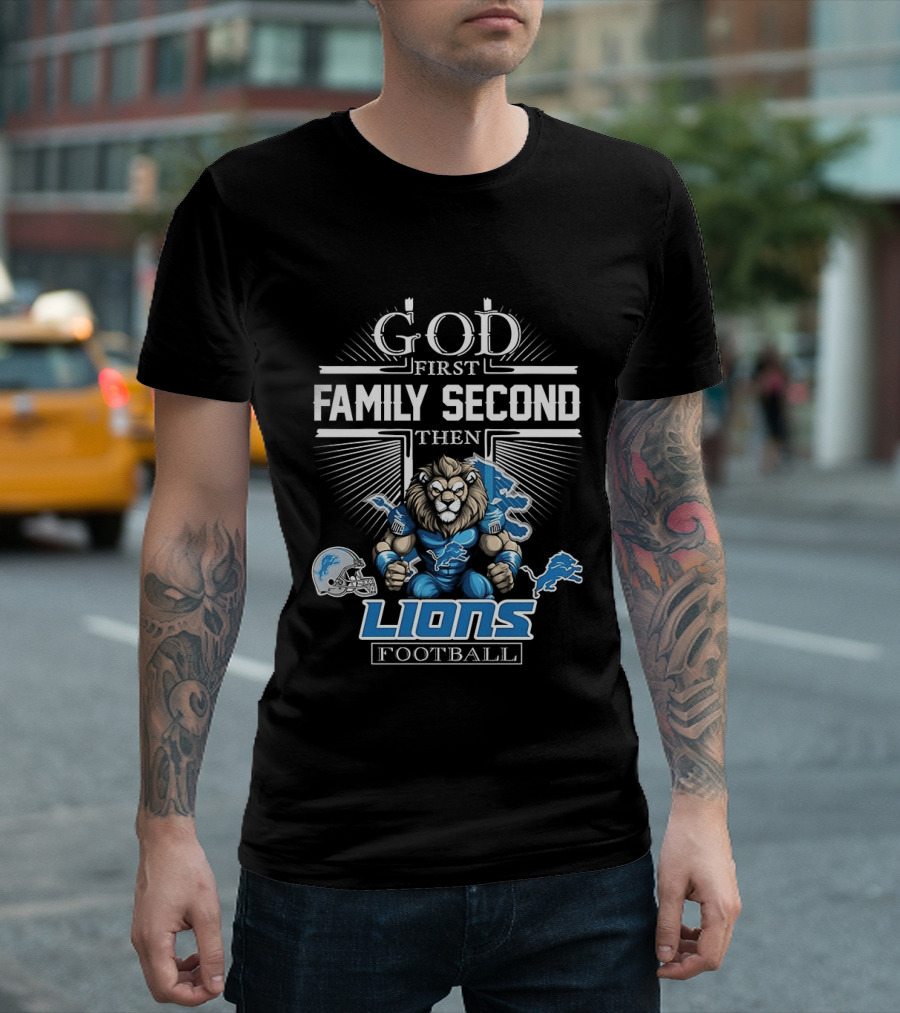 God First Family Second Then Detroit Lions Football T-Shirt