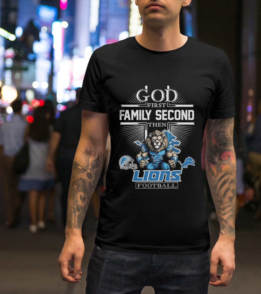 God First Family Second Then Detroit Lions Football T-Shirt