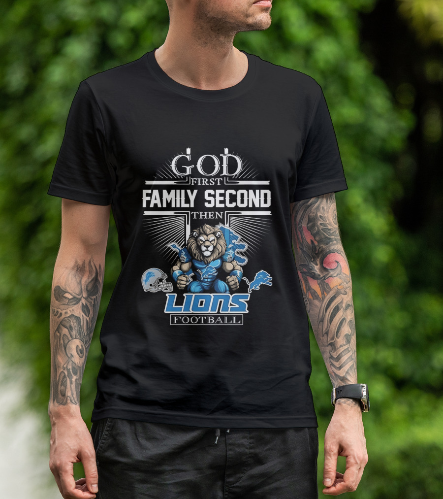 God First Family Second Then Detroit Lions Football T-Shirt