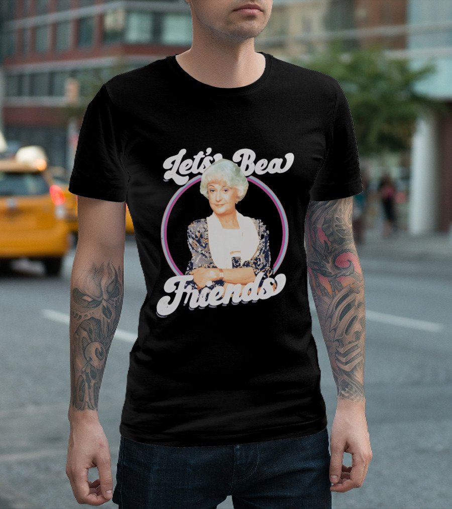 Dorothy Zbornak Let's Bea Friends Golden Girls T-Shirt