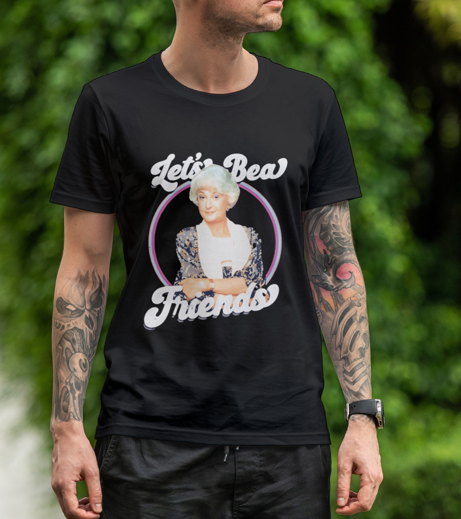 Dorothy Zbornak Let's Bea Friends Golden Girls T-Shirt