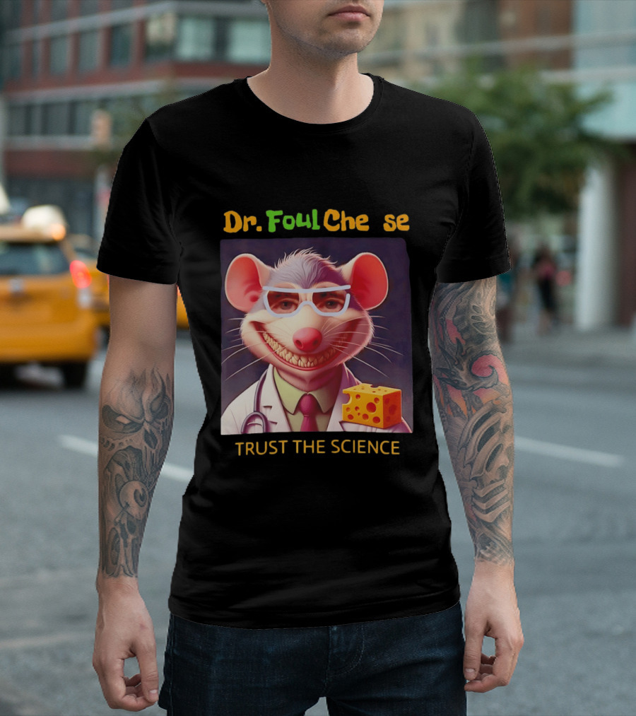 Dr FoulCheese Trust The Science Mouse T-Shirt