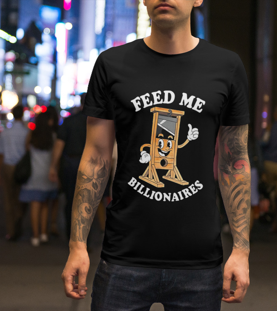 Feed Me Billionaires Guillotine Cartoon T-Shirt