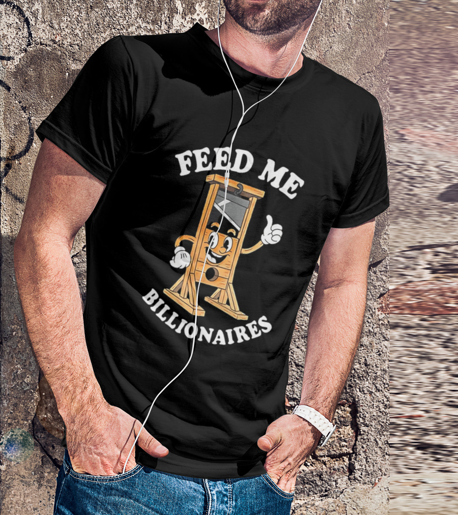 Feed Me Billionaires Guillotine Cartoon T-Shirt