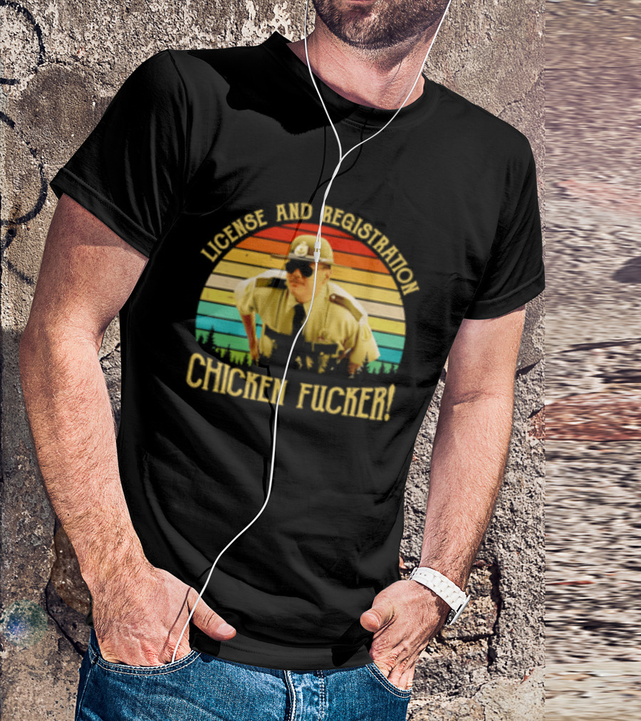 License And Registration Chicken Fucker Super Troopers Movie T-Shirt