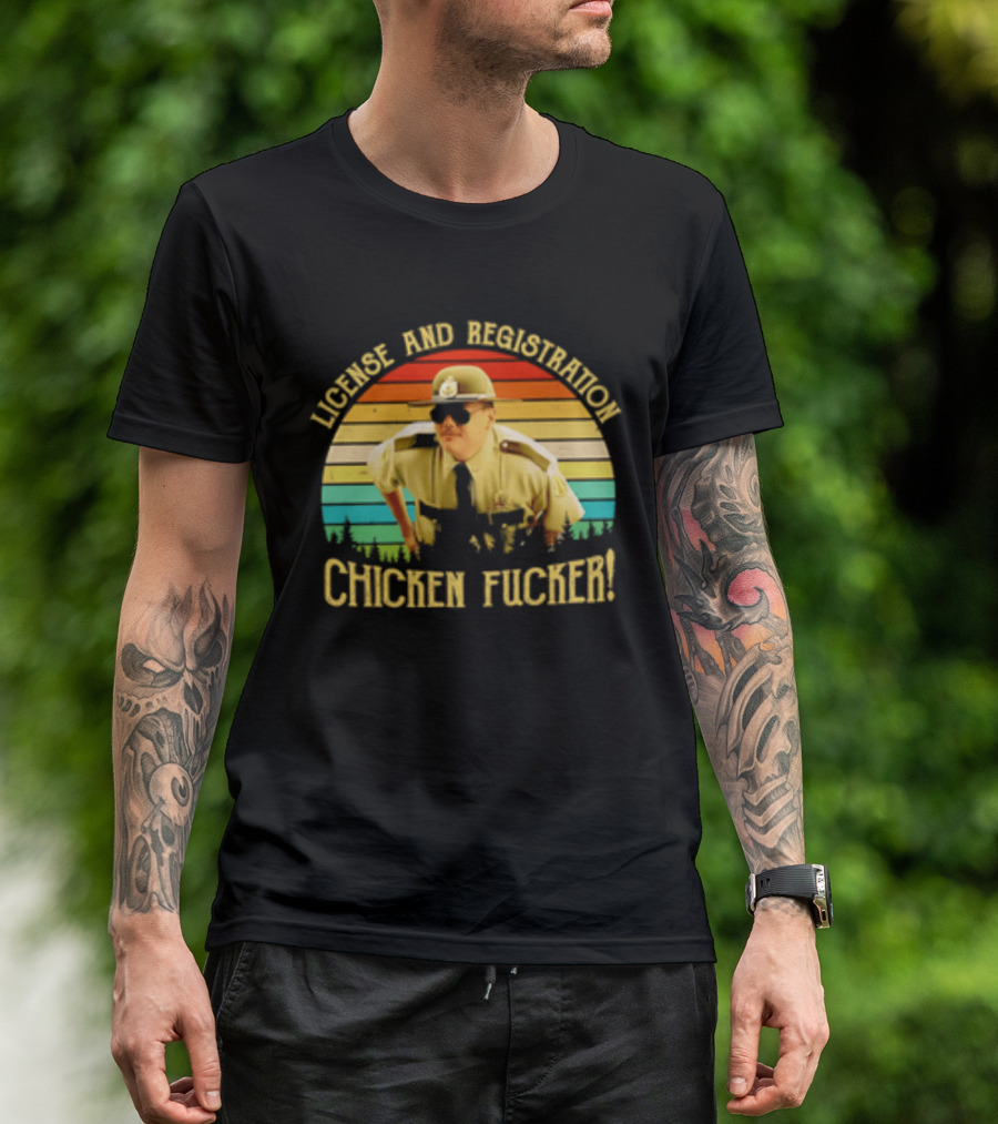 License And Registration Chicken Fucker Super Troopers Movie T-Shirt
