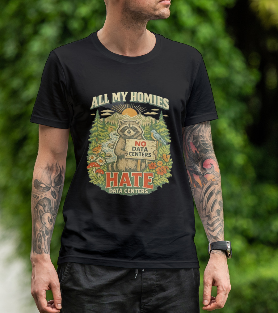 All My Homies No Data Centers Hate Data Centers Raccoon Forest Scene T-Shirt