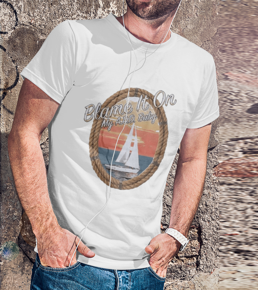 Blame It On My ADD Baby Nautical Rope Sailboat Sunset T-Shirt