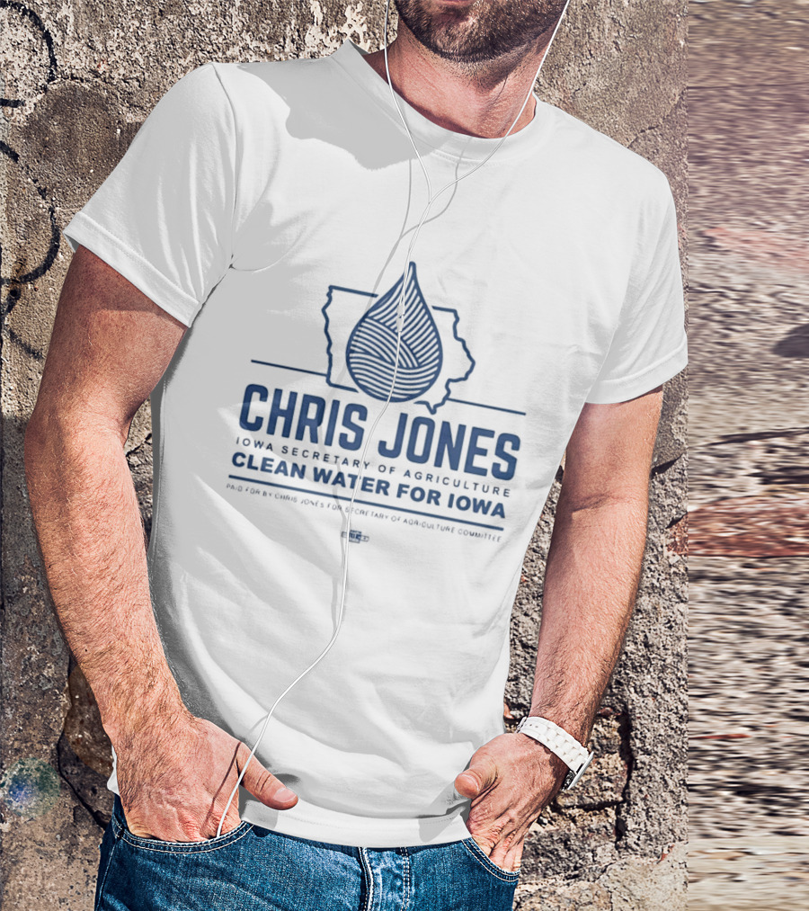 Chris Jones Iowa Secretary Of Agriculture Clean Water For Iowa Map And Water Droplet T-Shirt