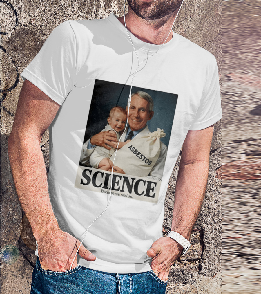 Dr Fauci Science Asbestos Because We Said So Baby T-Shirt