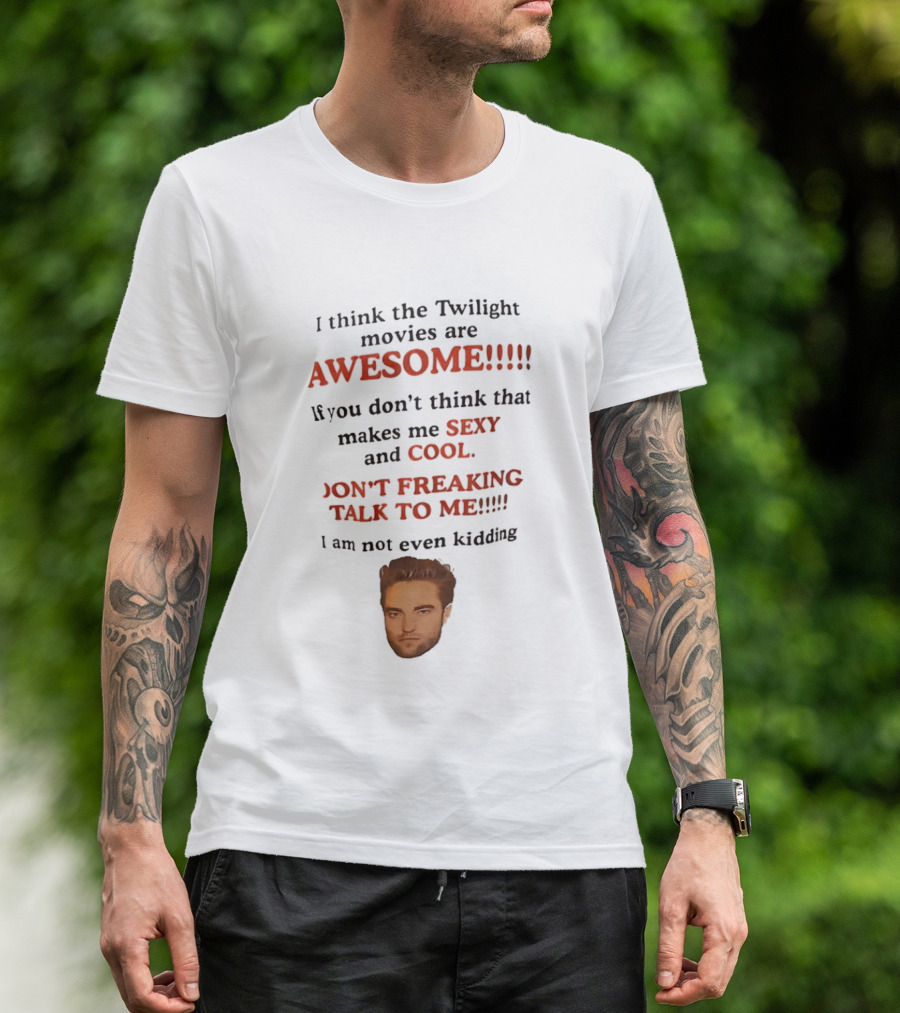 Twilight Movies Awesome Sexy Cool Don't Freaking Talk To Me T-Shirt