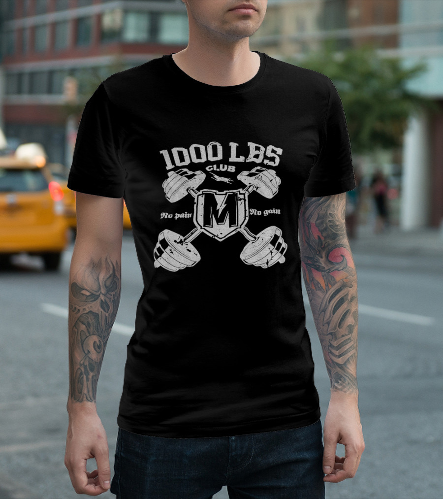 1000 LBS Club No Pain No Gain M Logo Barbell Crossed Weights T-Shirt
