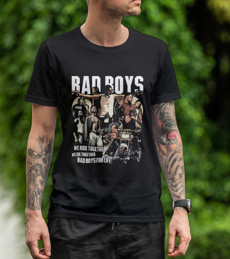 Bad Boys We Ride Together We Die Together For Life T-Shirt
