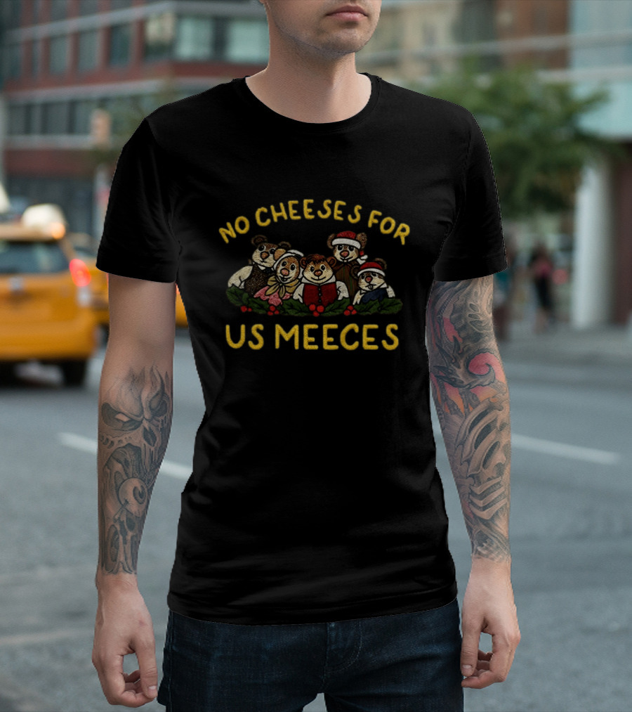 No Cheeses For Us Meeces Christmas Bears With Santa Hats And Holiday Attire T-Shirt