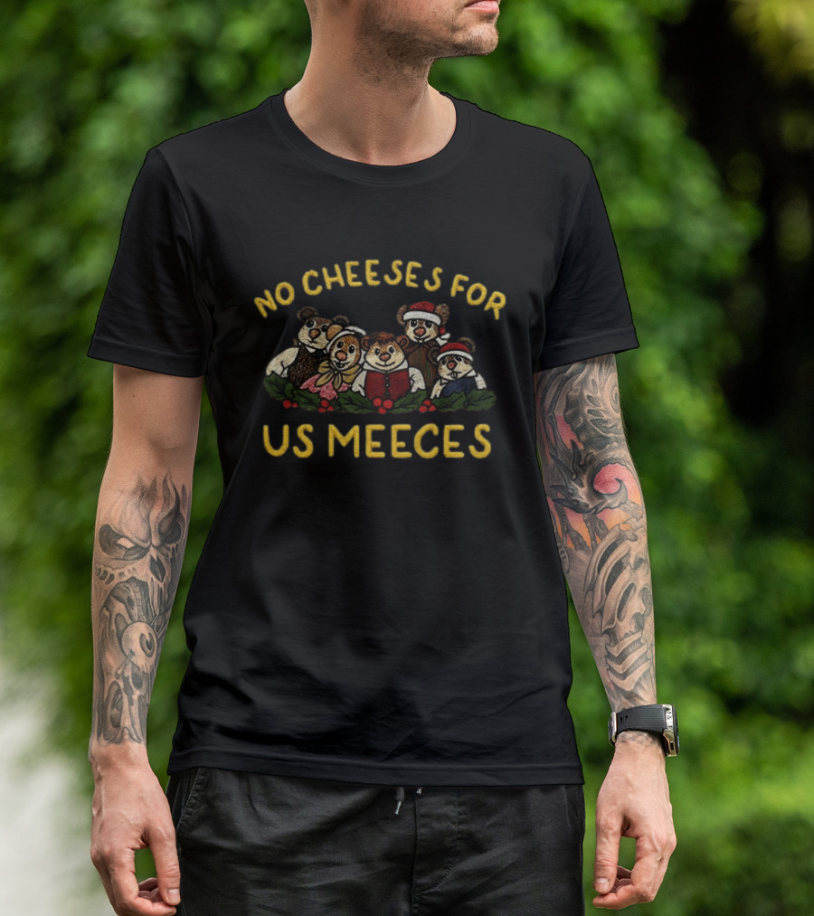 No Cheeses For Us Meeces Christmas Bears With Santa Hats And Holiday Attire T-Shirt