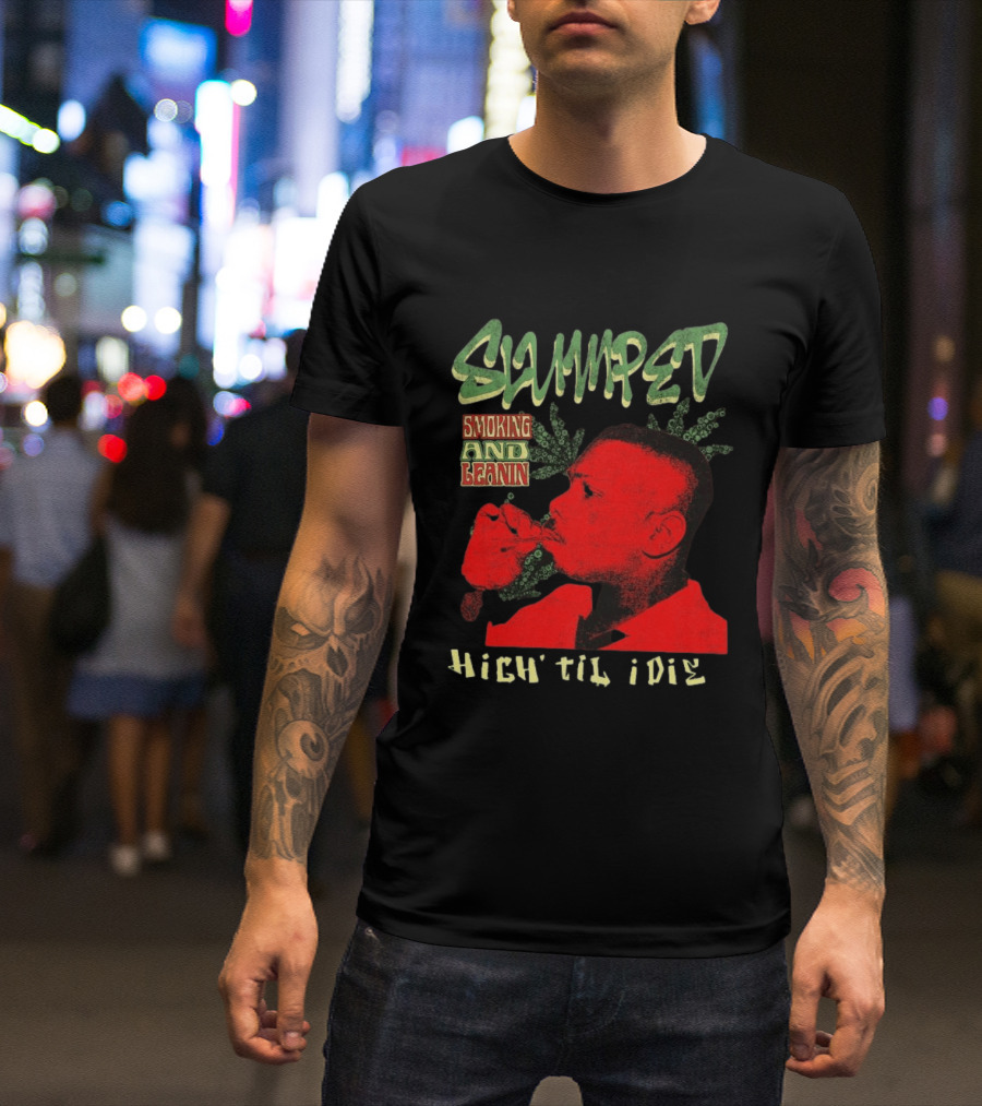 Slumped Smoking And Leanin High Til I Die 420 T-Shirt