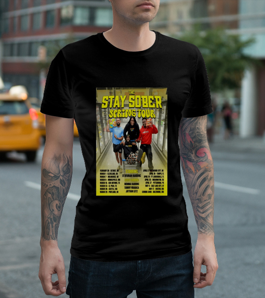 The Stay Sober Spring Tour 2025 Starring D'Aydrian Harding With Guest Stars Tour Locations And Dates T-Shirt