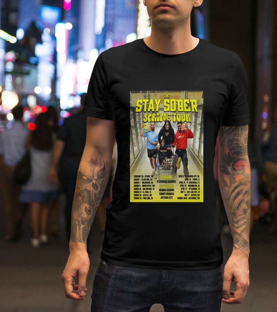 The Stay Sober Spring Tour 2025 Starring D'Aydrian Harding With Guest Stars Tour Locations And Dates T-Shirt