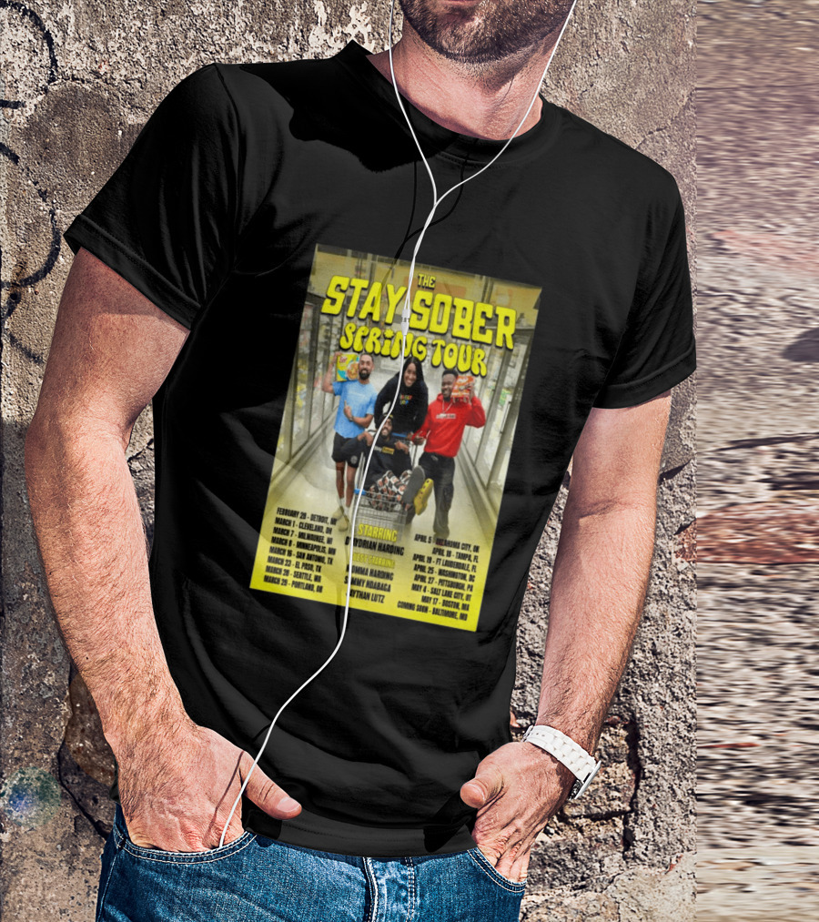 The Stay Sober Spring Tour 2025 Starring D'Aydrian Harding With Guest Stars Tour Locations And Dates T-Shirt