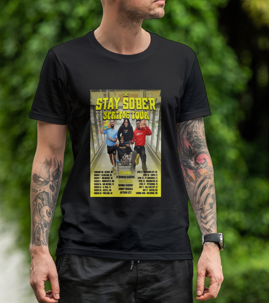 The Stay Sober Spring Tour 2025 Starring D'Aydrian Harding With Guest Stars Tour Locations And Dates T-Shirt
