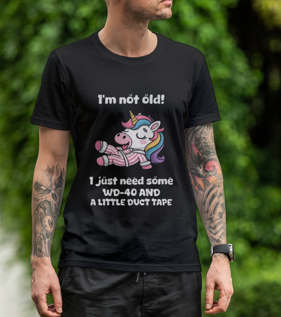 Unicorn I'm Not Old I Just Need Some WD 40 And A Little Duct Tape T-Shirt