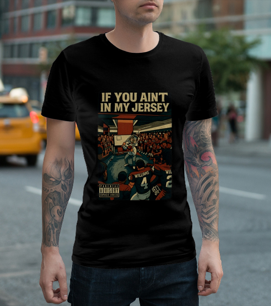 Williams If You Ain't In My Jersey Parental Advisory Explicit Lyrics Football Team Locker Room Scene T-Shirt