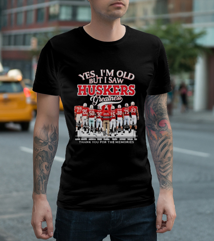 Yes I'm Old But I Saw Huskers Greatness Thank You For The Memories Nebraska Cornhuskers Signatures T-Shirt