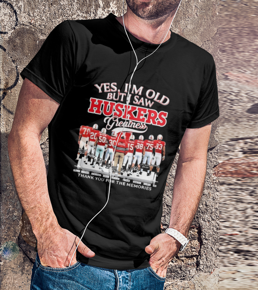 Yes I'm Old But I Saw Huskers Greatness Thank You For The Memories Nebraska Cornhuskers Signatures T-Shirt
