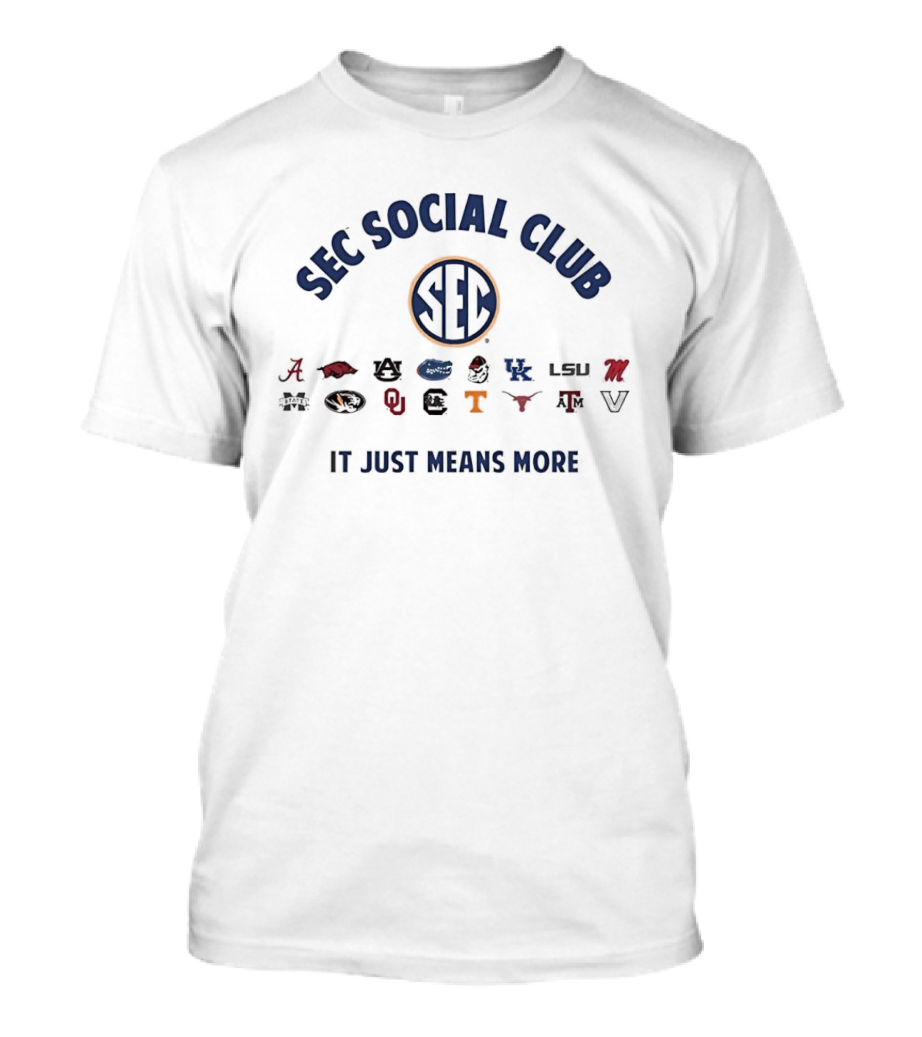 SEC Social Club It Just Means More Alabama Georgia Florida LSU Arkansas Oklahoma Tennessee Kentucky Texas T-Shirt