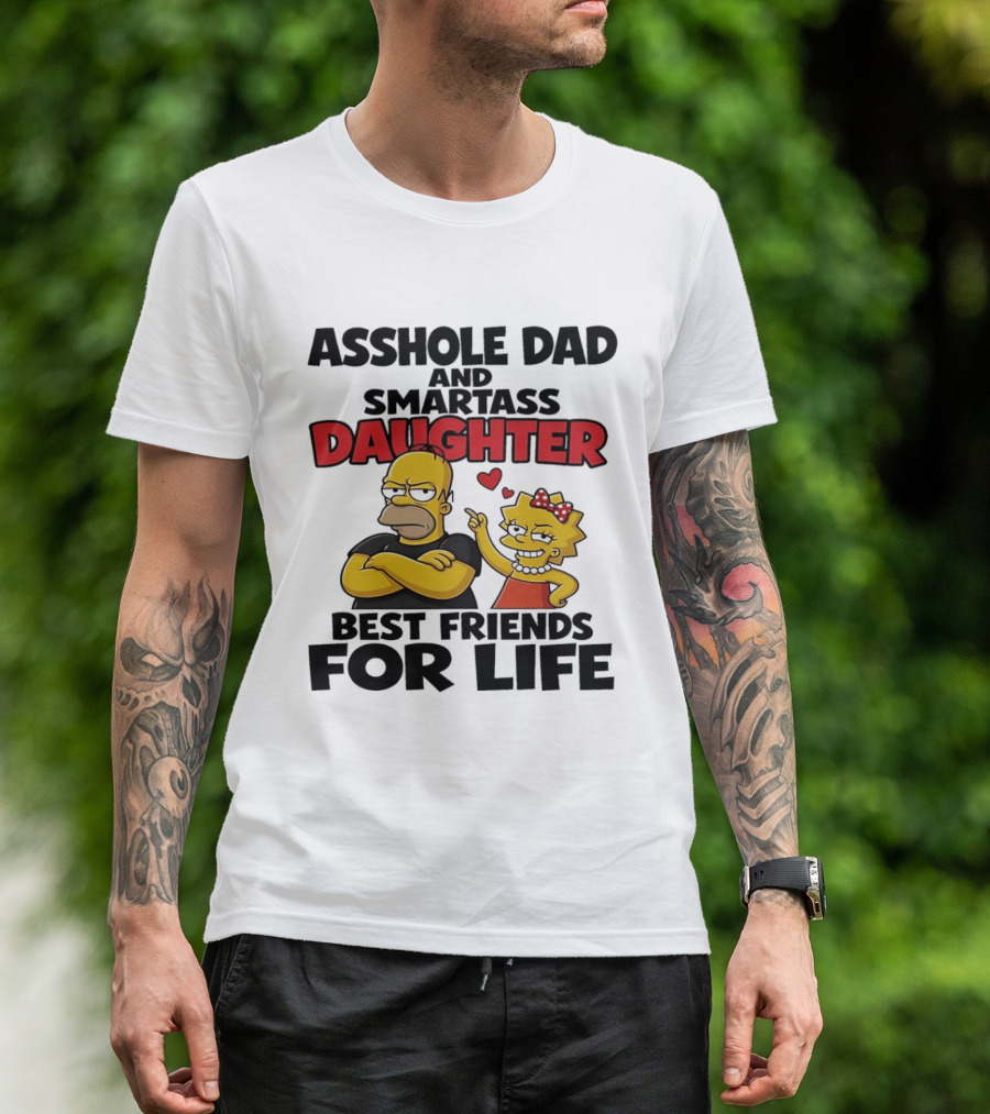 Asshole Dad And Smartass Daughter Best Friends For Life The Simpsons T-Shirt