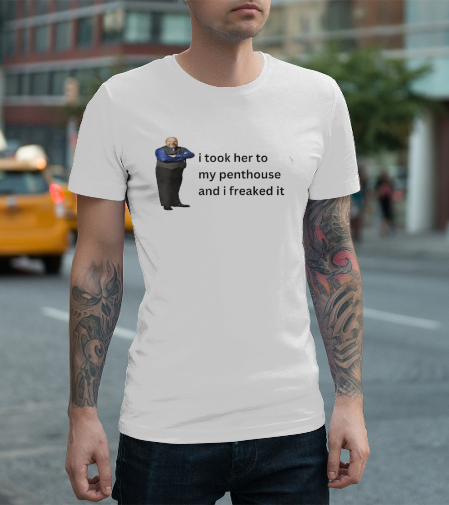 Bertram Jessie I Took Her To My Penthouse And I Freaked It Funny Meme T-Shirt