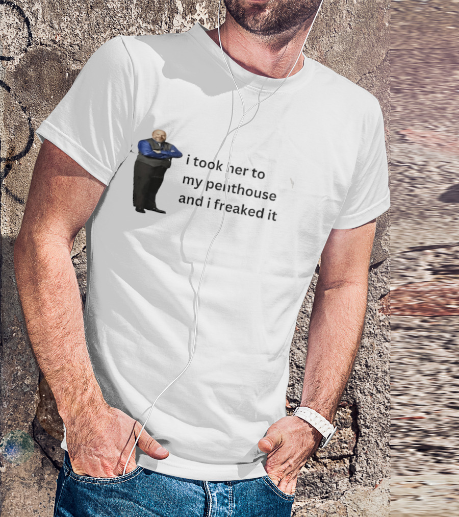 Bertram Jessie I Took Her To My Penthouse And I Freaked It Funny Meme T-Shirt