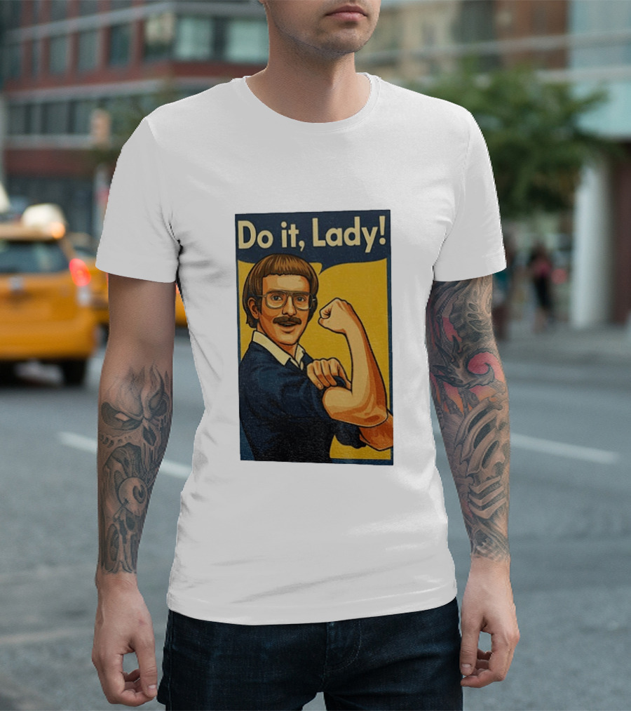 Do It Lady Meme Feminist Empowerment Rosie The Riveter T-Shirt