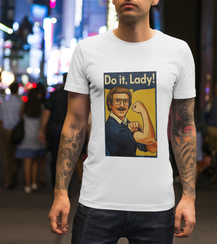 Do It Lady Meme Feminist Empowerment Rosie The Riveter T-Shirt
