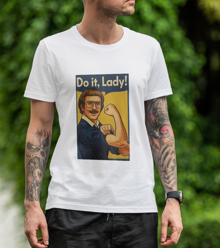 Do It Lady Meme Feminist Empowerment Rosie The Riveter T-Shirt