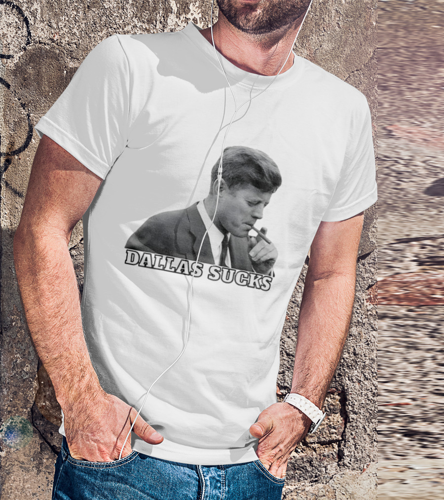Dallas Sucks JFK Smoking Cigar Anti Cowboys T-Shirt