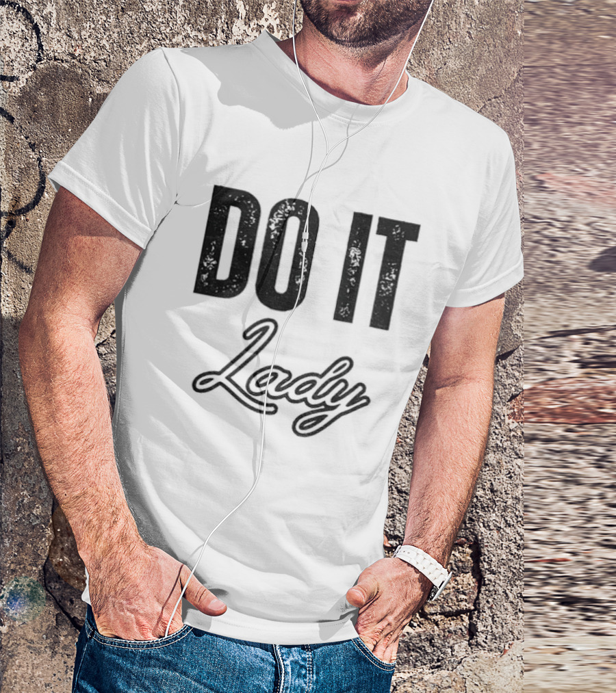 Do It Lady Humorous TikTok Chit Lady Phrase T-Shirt