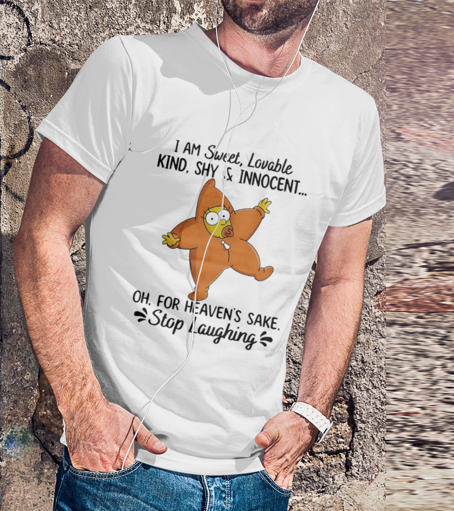 Simpsons I Am Sweet Lovable Kind Shy Innocent Oh For Heaven's Sake Stop Laughing T-Shirt