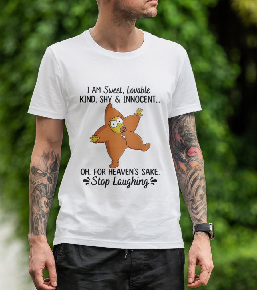 Simpsons I Am Sweet Lovable Kind Shy Innocent Oh For Heaven's Sake Stop Laughing T-Shirt