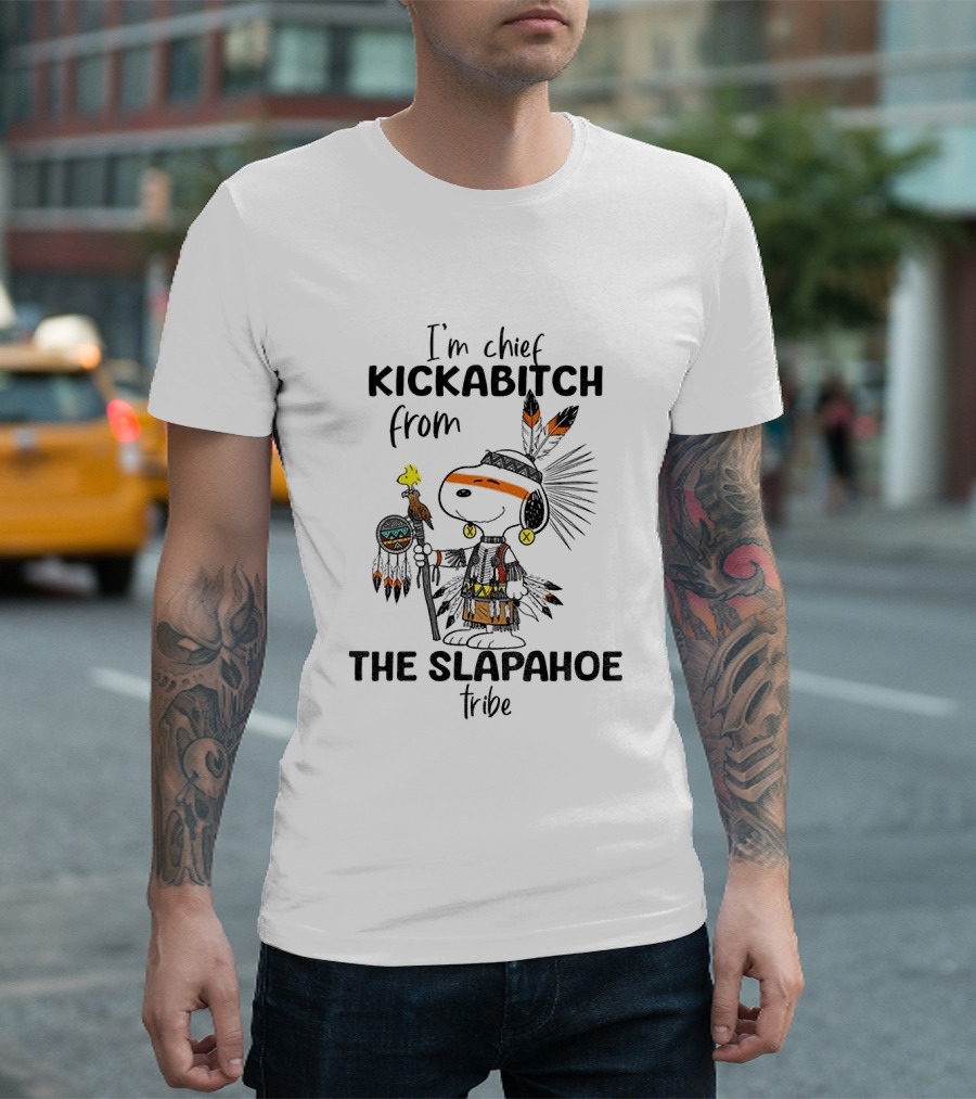 I'm Chief Kickabitch From The Slapahoe Tribe Snoopy And Woodstock T-Shirt