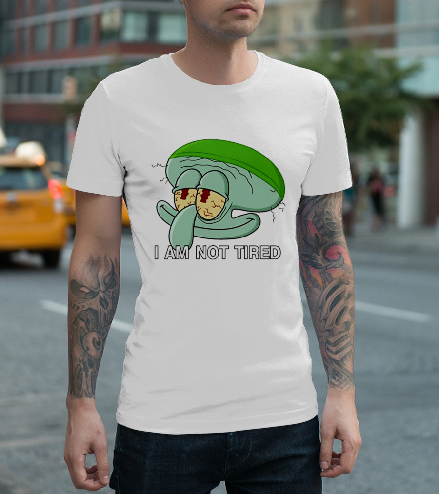 Squidward I Am Not Tired Sleepy Eyes Cartoon T-Shirt