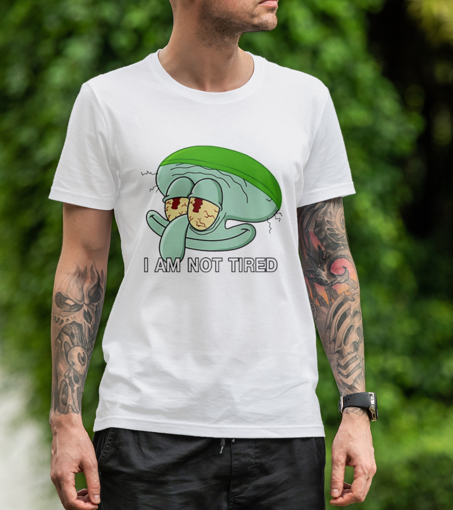 Squidward I Am Not Tired Sleepy Eyes Cartoon T-Shirt