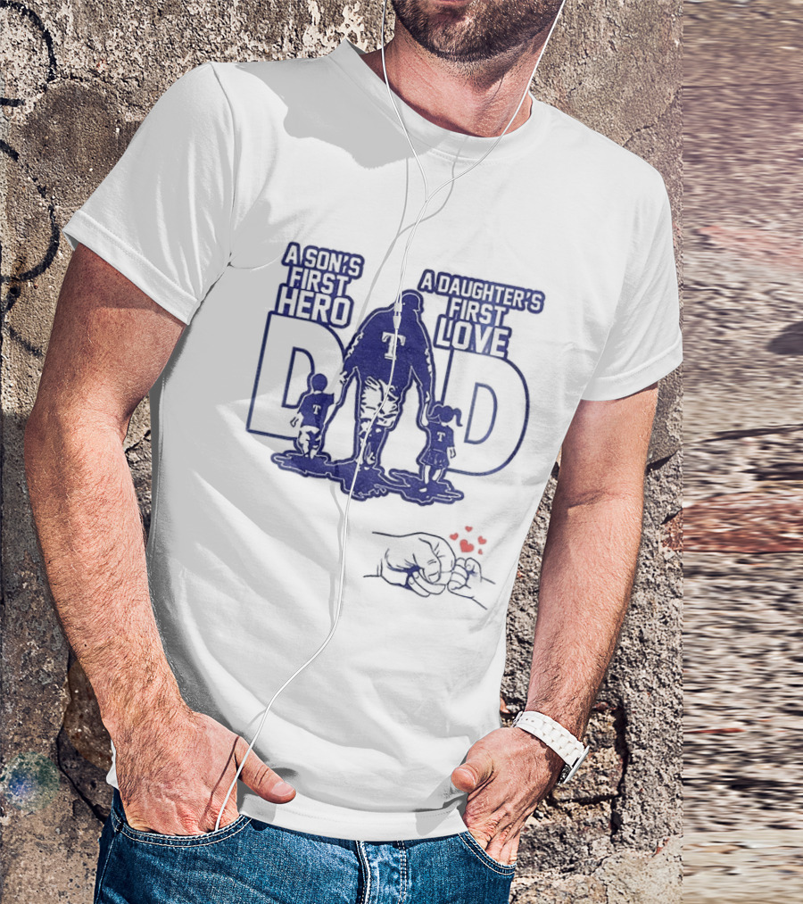 Texas Rangers Dad A Son's First Hero A Daughter's First Love Father's Day 2025 T-Shirt