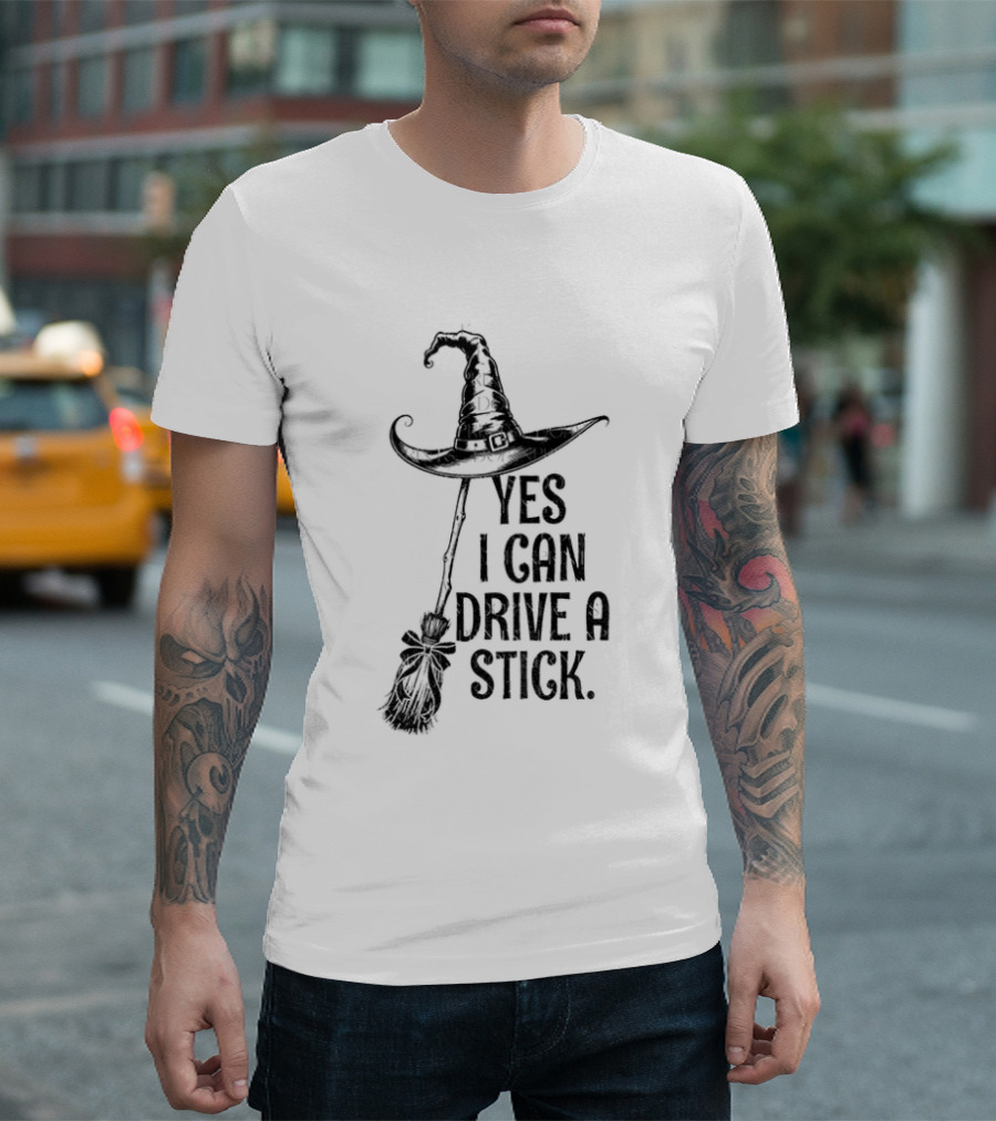 Yes I Can Drive A Stick Witch Hat Broom Halloween 2025 T-Shirt