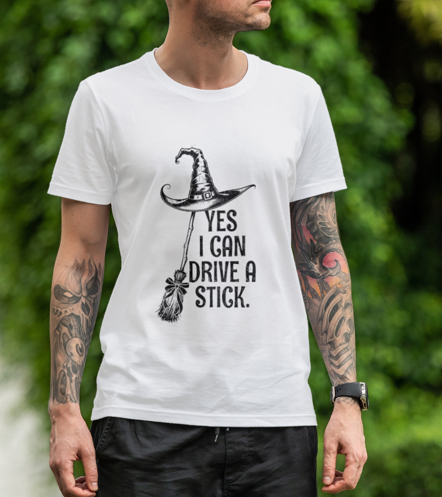 Yes I Can Drive A Stick Witch Hat Broom Halloween 2025 T-Shirt
