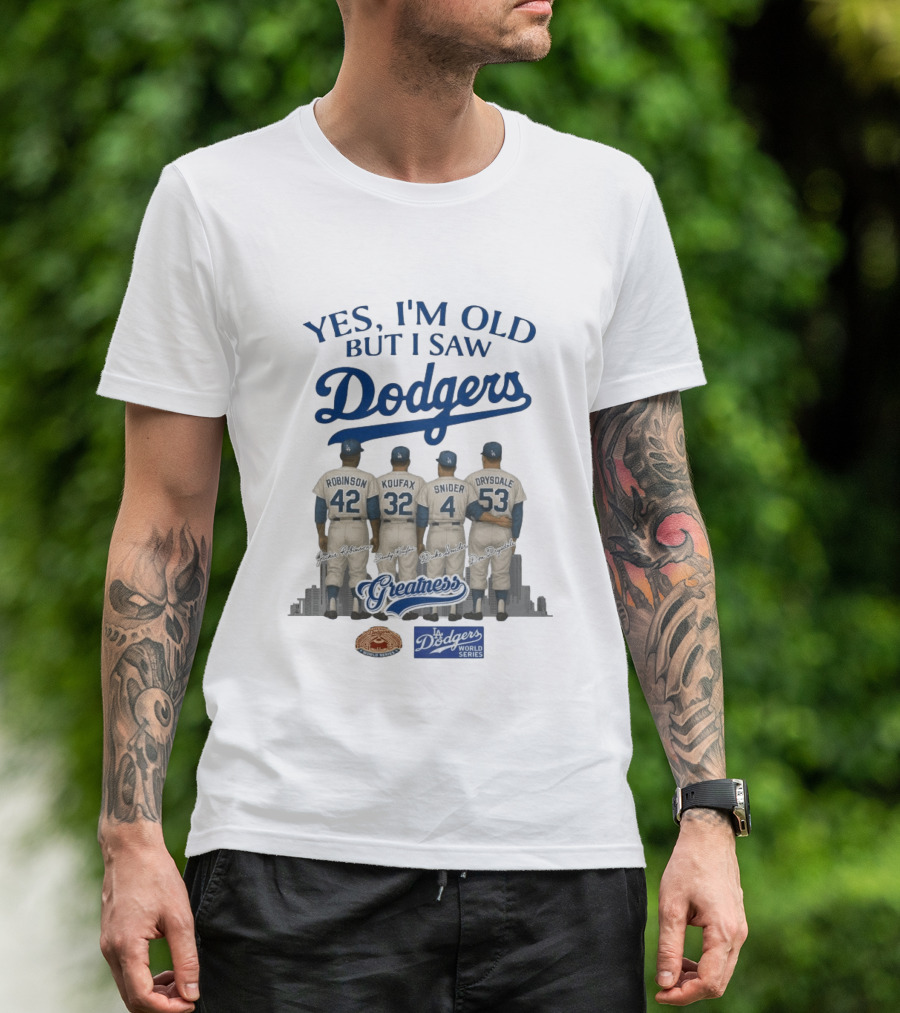 Yes I'm Old But I Saw Dodgers Greatness Jackie Robinson Koufax Snider Drysdale World Series T-Shirt